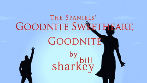 Goodnite, Sweetheart, Goodnite - Spaniels, The (cover-live by Bill Sharkey)