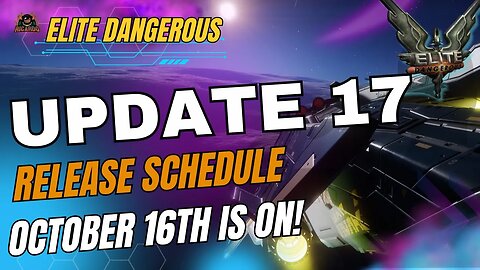 Elite Dangerous Update 17 Release Schedule Announced / when will it drop?