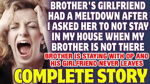 Brother's Girlfriend Had A Meltdown After I Asked Her To Not Stay In My House Alone - Reddit Stories