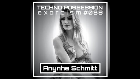 Anynha Schmitt @ Techno Possession | Exorcism #038