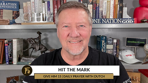 Hit the Mark | Give Him 15: Daily Prayer with Dutch | December 2, 2022