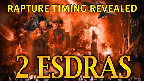 Rapture Timing Revealed in The Book of 2 Esdras