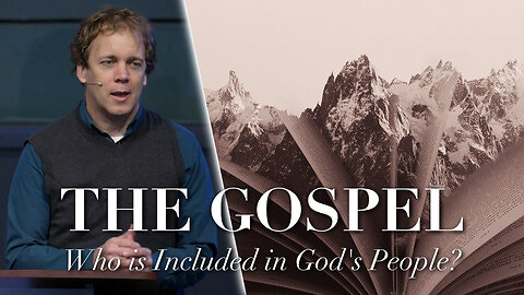 "The Gospel: Who is Included in God's People?" - Andy Opie