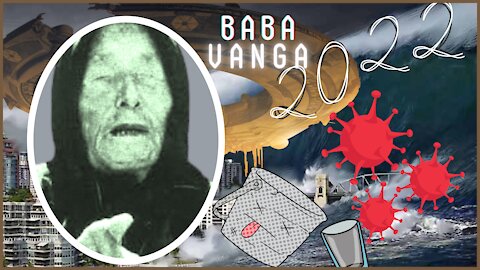 As Previsões da MÉDIUM BABA VANGA para 2022 | O Que Vai Acontecer em 2022