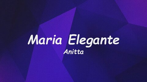 Anitta - Maria Elegante (Lyrics)