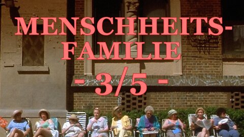 Menschheitsfamilie | Human Family (3/5)