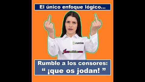 Rumble a los censores: “¡que os jodan!”. El único enfoque lógico