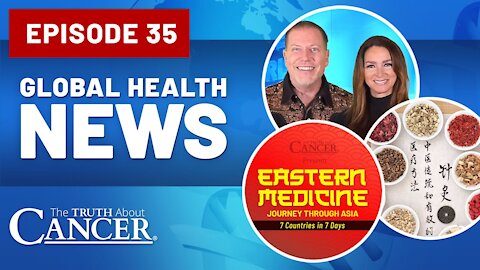 Global Health News Ep. #35 | TTAC Presents Easterns Medicine: Journey Through ASIA | New Documentary