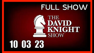 DAVID KNIGHT (Full Show) 10_03_23 Tuesday