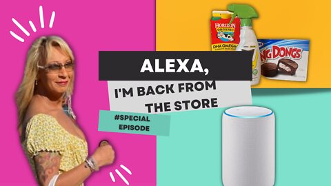 Alexa, I'm back from the store