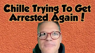 Chille Trying To Get Arrested Again!