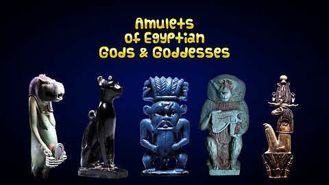 Amulets of Gods and Goddesses, Ancient Egyptian Art