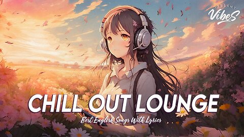 Chill Out Lounge 🍂 New Tiktok Viral Songs 2024 Romantic English Songs With Lyrics