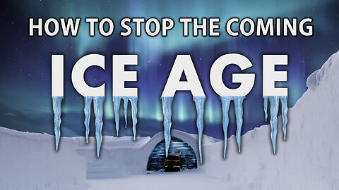 How to Save the World from Global Cooling Ice Age Coming