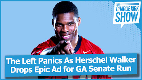 The Left Panics As Herschel Walker Drops Epic Ad for GA Senate Run