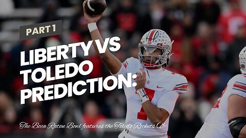 Liberty vs Toledo Prediction: Boca Raton Bowl Odds and Picks