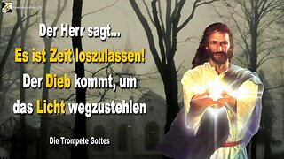 02.10.2010 🎺 Der Herr sagt... Es ist Zeit loszulassen!… Der Dieb kommt, um das Licht wegzustehlen