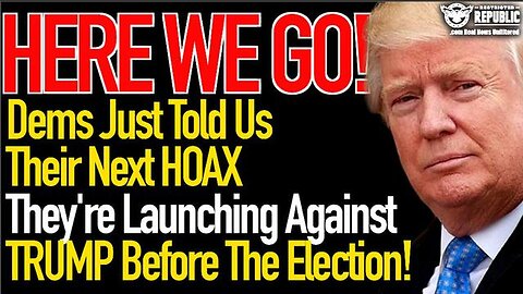 Here We Go - Dems Just Told Us The Next Hoax They Plan To Launch Against Trump Before.. 4/10/24