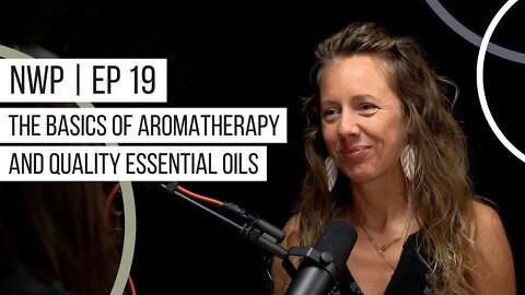 The Basics of Aromatherapy and Quality Essential Oils