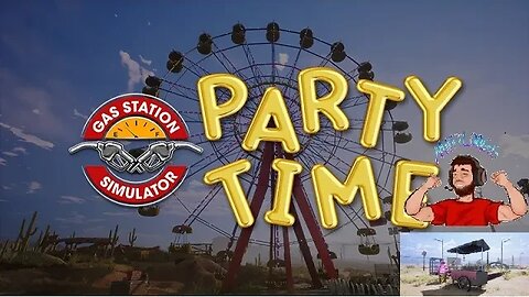 Party Time in Gas Station Simulator! - Livestream