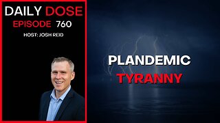 Plandemic Tyranny | Ep. 760 - Daily Dose
