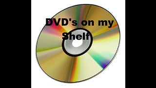 DVD's on my Shelf