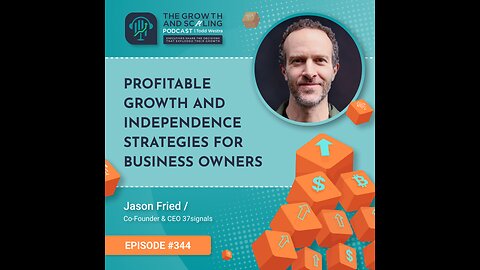 Ep#344 Jason Fried: Profitable Growth and Independence Strategies for Business Owners