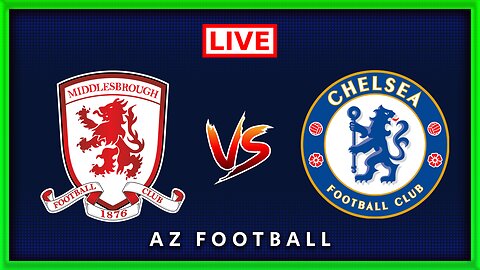 Middlesbrough vs Chelsea | Carabao Cup ⚽ Semi-Final | Live Match Commentary