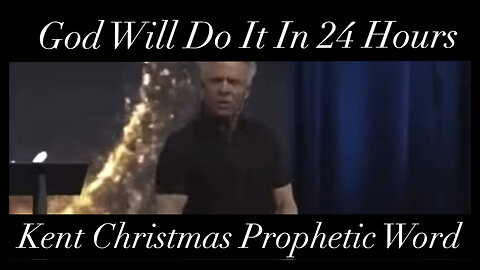 GOD Will Do It In 24 Hrs - Kent Christmas