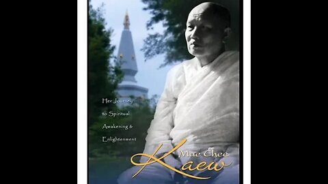 Ajahn Dick Silaratano / Mae Chee Kaew: Her journey to spiritual Awakening & Enlightenment
