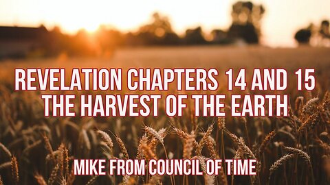 Mike From COT Revelation 14-15 - The Harvest Of The Earth