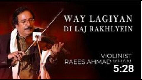 Ve laggiyan di laj rakh laein. Instrumental music by the legend violinist usatd raees Khan