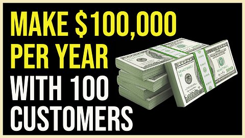 Make $100,000 Per Year With 100 Customers