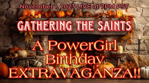 A PowerGirl Birthday EXTRAVAGANZA ~ ‘Gathering the Saints’ #WWG1WGA 🔥🙏⚔️🔥