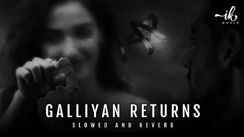 Galliyan Returns - Lofi (Slowed + Reverb) | Ankit Tiwari | SR Lofi