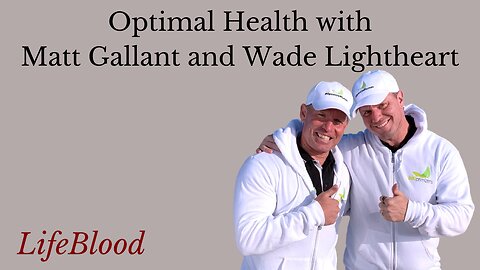 Optimal Health with Matt Gallant and Wade Lightheart