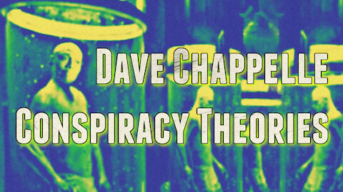Dave Chappelle Theories