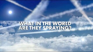 WHAT IN THE WORLD ARE THEY SPRAYING ON US?