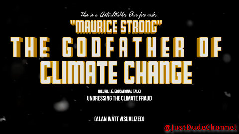 Maurice Strong The Godfather Of Climate Change/Alan Watt Visualized