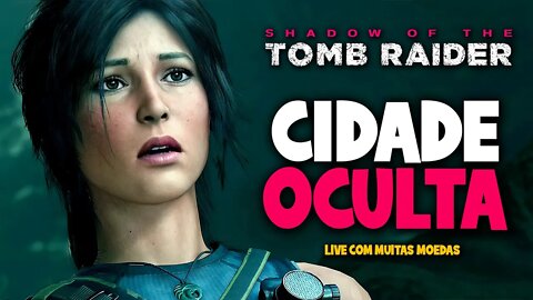 Shadow of the Tomb Raider - Cidade Oculta