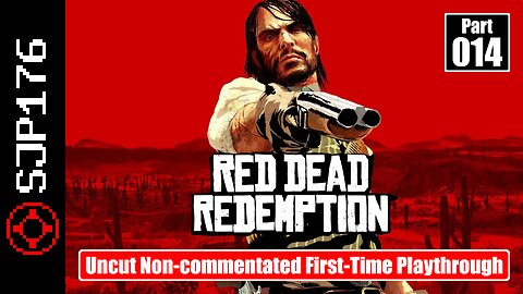 Red Dead Redemption: GotY Edition—Part 014—Uncut Non-commentated First-Time Playthrough