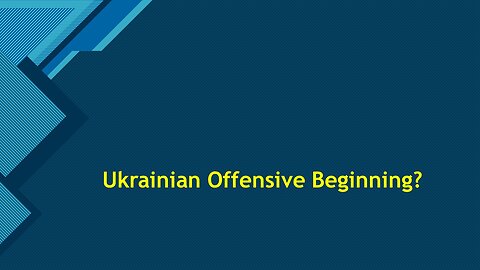 Ukrainian Offensive Beginning?
