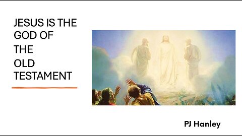 Jesus Is The God Of The Old Testament - PJ Hanley - April 14th, 2024