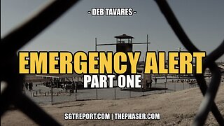 EMERGENCY ALERT FROM DEBORAH TAVARES - PT. 1