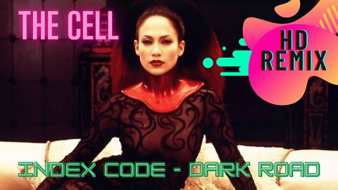 The Cell - Index Code - Dark Road - HD Remix Music Video