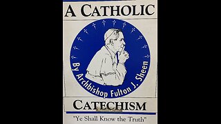 Bp. Fulton Sheen: A Catholic Catechism "Prayer" (pt. 49 of 50)