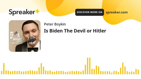 Is Biden The Devil or Hitler