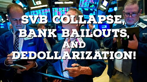 SVB Collapse, Bank Bailouts, and Dedollarization Thinking Out Loud