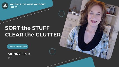 Sort your Stuff and Clear your Clutter | Skinny Limb Ep 9 | Know and Grow