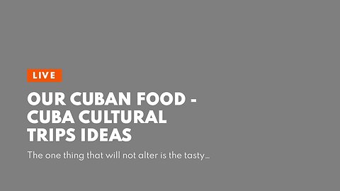Our Cuban Food - Cuba Cultural Trips Ideas